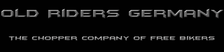 OLD RIDERS GERMANY   -   The Chopper Company Of Free Bikers